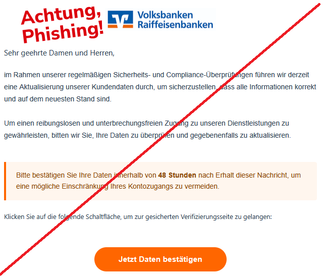 Sehr geehrte Damen und Herren, im Rahmen unserer regelmäßigen Sicherheits- und Compliance-Überprüfungen führen wir derzeit eine Aktualisierung unserer Kundendaten durch, um sicherzustellen, dass alle Informationen korrekt und auf dem neuesten Stand sind.  Um einen reibungslosen und unterbrechungsfreien Zugang zu unseren Dienstleistungen zu gewährleisten, bitten wir Sie, Ihre Daten zu überprüfen und gegebenenfalls zu aktualisieren.   Bitte bestätigen Sie Ihre Daten innerhalb von 48 Stunden nach Erhalt dieser Nachricht, um eine mögliche Einschränkung Ihres Kontozugangs zu vermeiden.  Klicken Sie auf die folgende Schaltfläche, um zur gesicherten Verifizierungsseite zu gelangen:   Jetzt Daten bestätigen